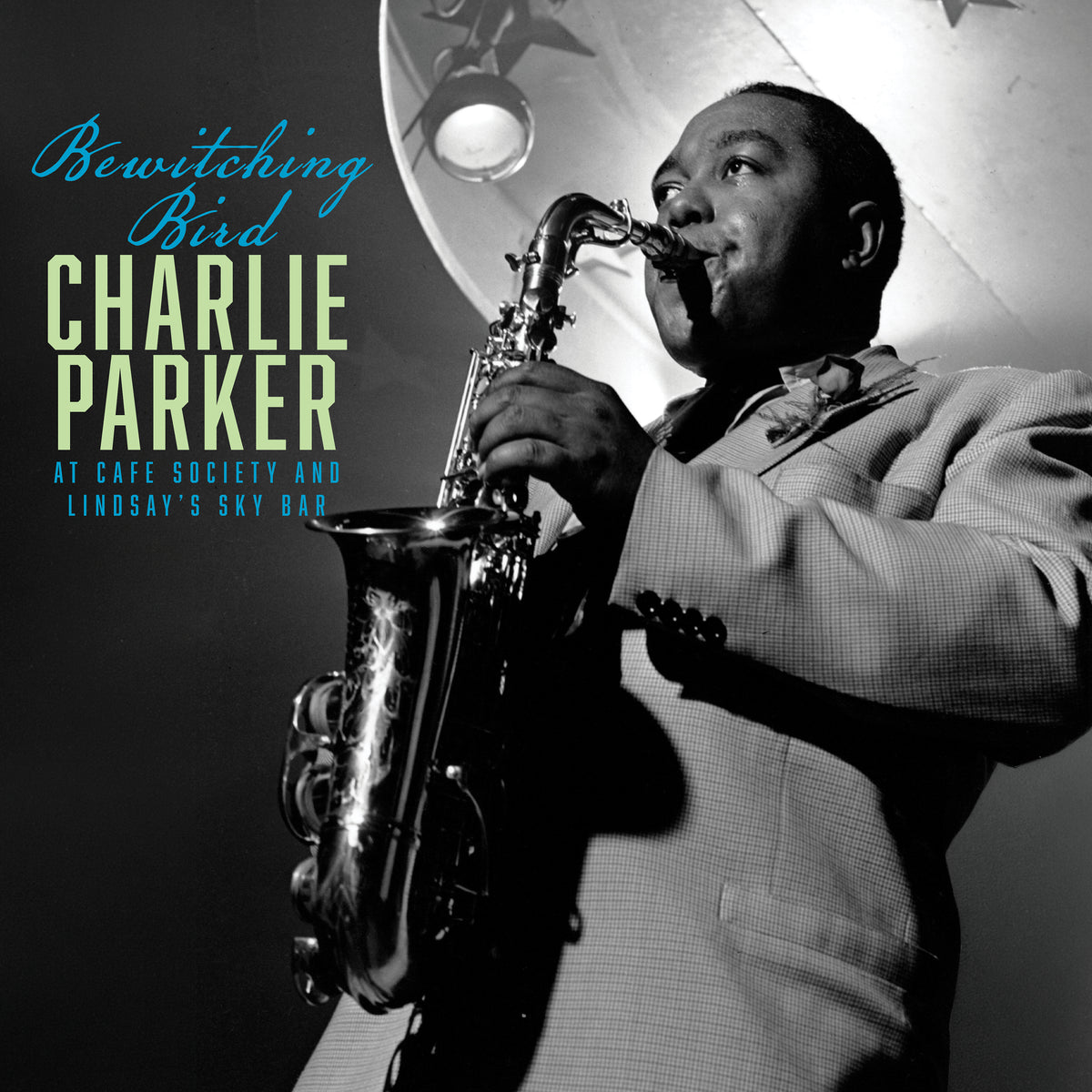 Charlie Parker - Bewitching Bird: Bird At CafŽ Society and The Sky Bar