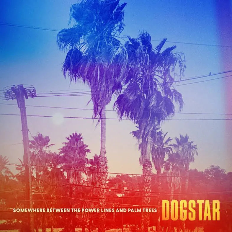 Dog Star - Somewhere Between The Power Lines And Palm Trees - VINYL