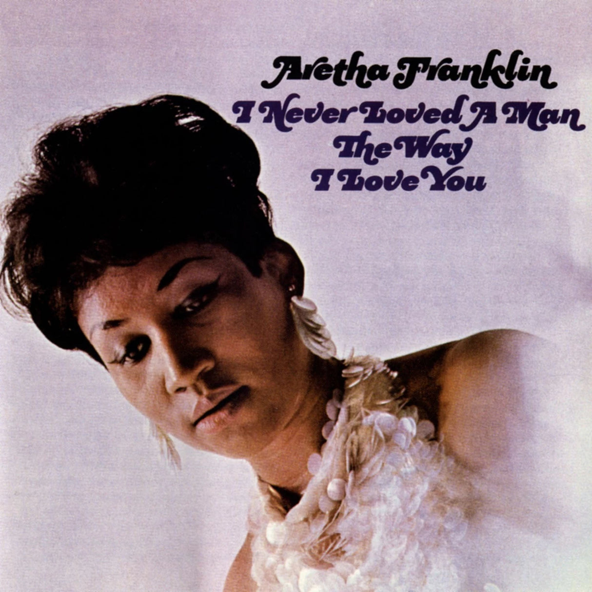 Aretha Franklin - I Never Loved A Man The Way I Love You - LP VINYL